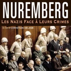 Nuremberg, les nazis face à leurs crimes